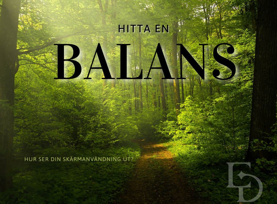 Alt-text: Företagets logga och namn, med rubriken "Hitta rätt balans" och frågan "Hur ser din skärmanvändning ut?" för att uppmuntra till reflektion om balansen mellan digital närvaro och välmående.